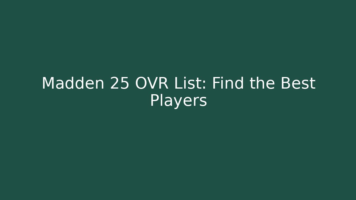 Madden 25 OVR List: Find the Best Players