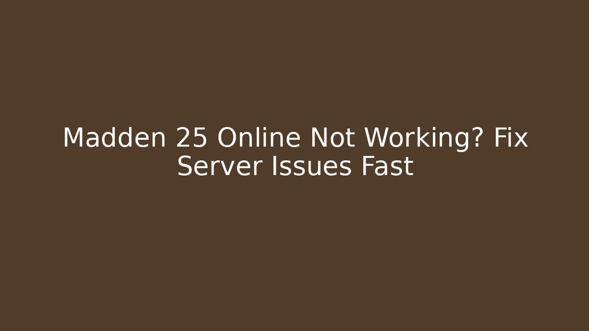 Madden 25 Online Not Working? Fix Server Issues Fast - Critter Realm
