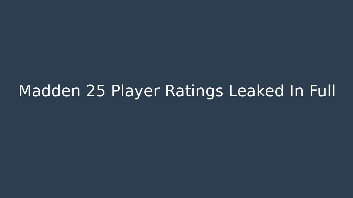Madden 25 Player Ratings Leaked In Full