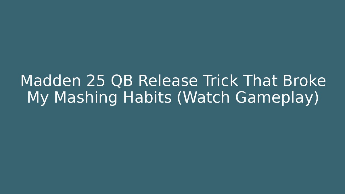 Madden 25 QB Release Trick That Broke My Mashing Habits (Watch Gameplay)