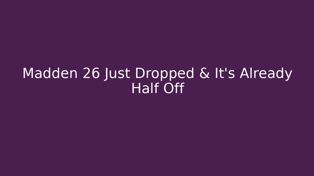 Madden 26 Just Dropped & It's Already Half Off - Critter Realm