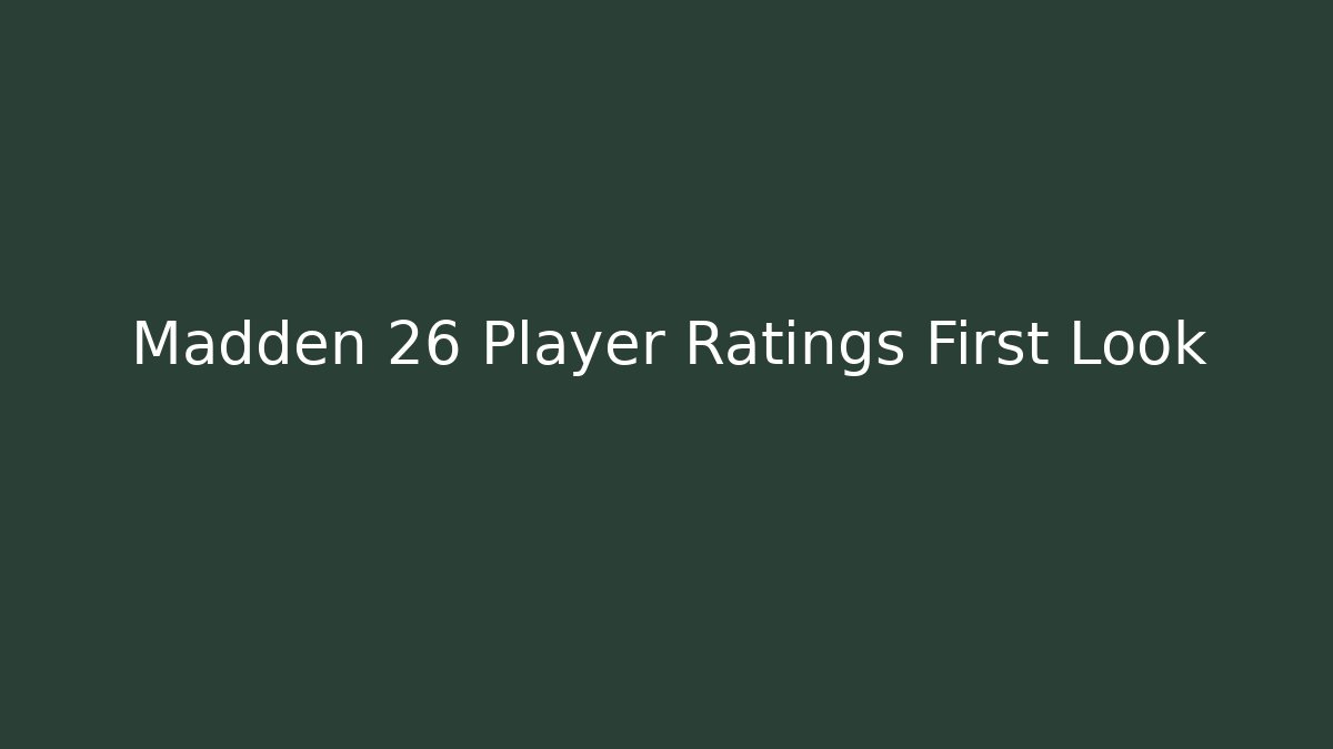Madden 26 Player Ratings First Look