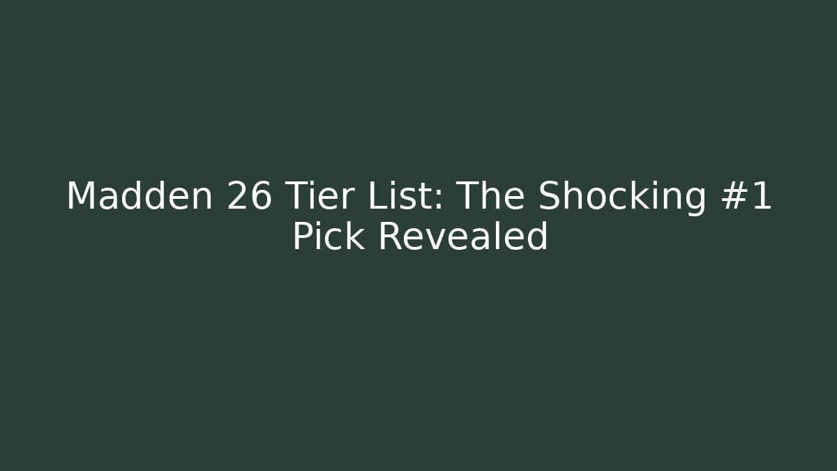 Madden 26 Tier List: The Shocking #1 Pick Revealed - Critter Realm