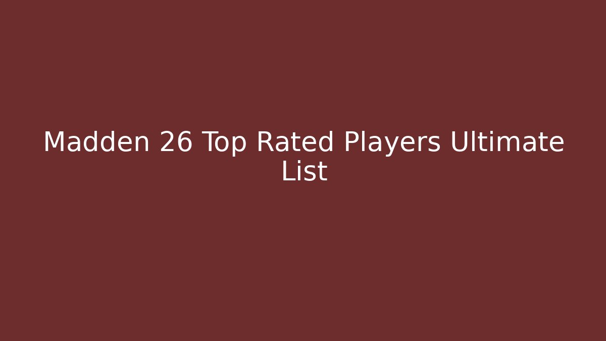 Madden 26 Top Rated Players Ultimate List - Critter Realm