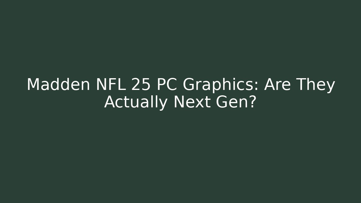 Madden NFL 25 PC Graphics: Are They Actually Next Gen? - Critter Realm