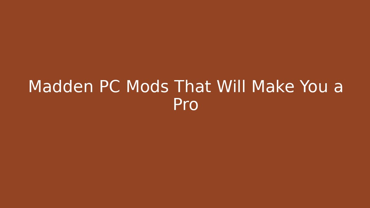 Madden PC Mods That Will Make You a Pro