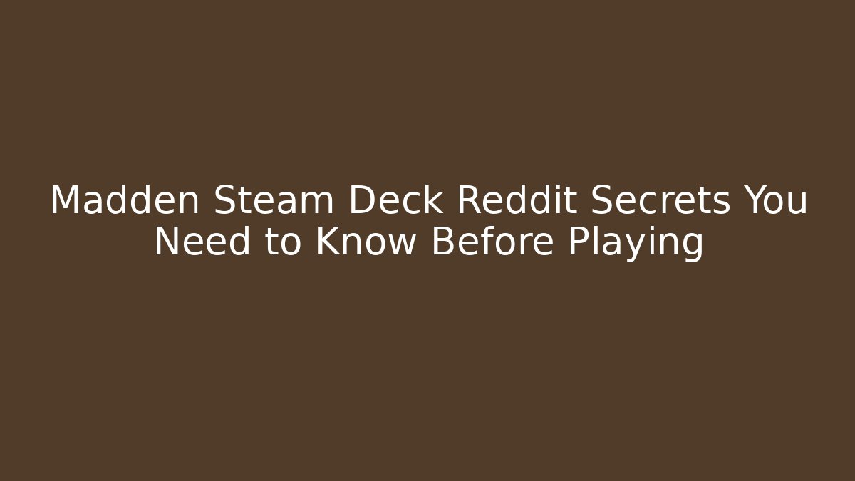 Madden Steam Deck Reddit Secrets You Need to Know Before Playing