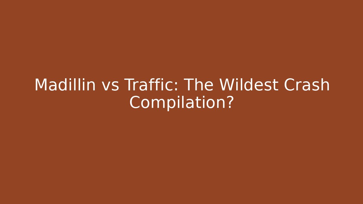 Madillin vs Traffic: The Wildest Crash Compilation? - Critter Realm