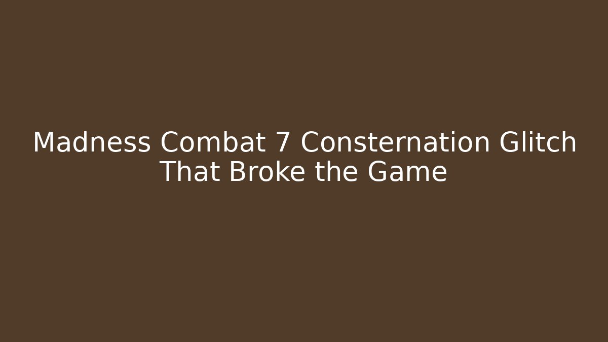 Madness Combat 7 Consternation Glitch That Broke the Game - Critter Realm