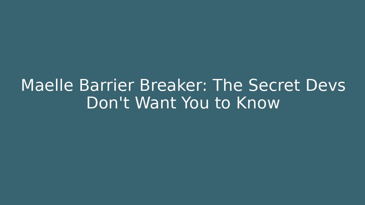 Maelle Barrier Breaker: The Secret Devs Don't Want You to Know