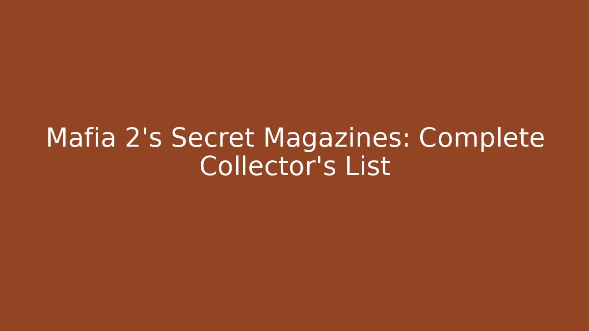 Mafia 2's Secret Magazines: Complete Collector's List
