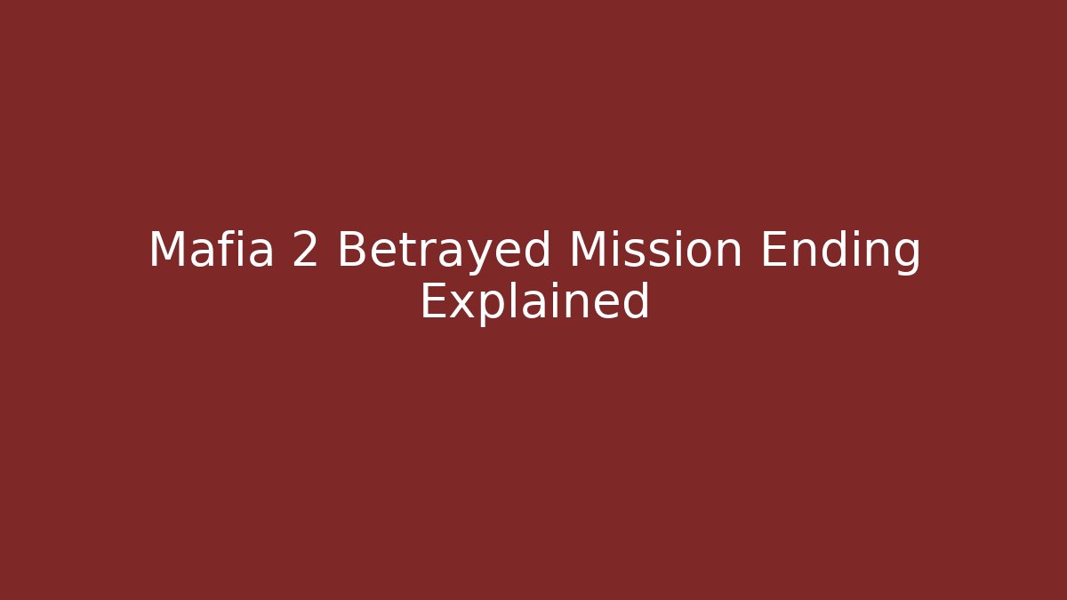 Mafia 2 Betrayed Mission Ending Explained - Critter Realm