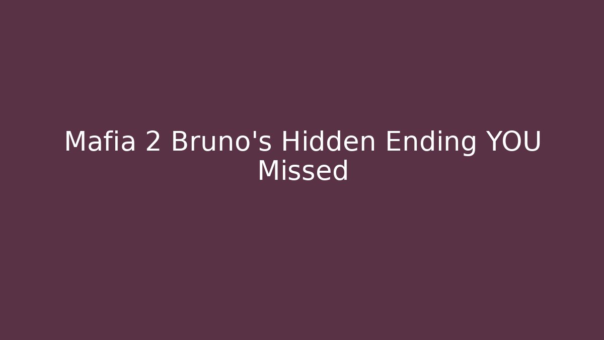 Mafia 2 Bruno's Hidden Ending YOU Missed - Critter Realm