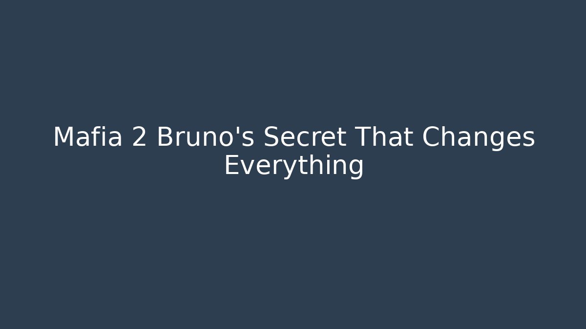 Mafia 2 Bruno's Secret That Changes Everything