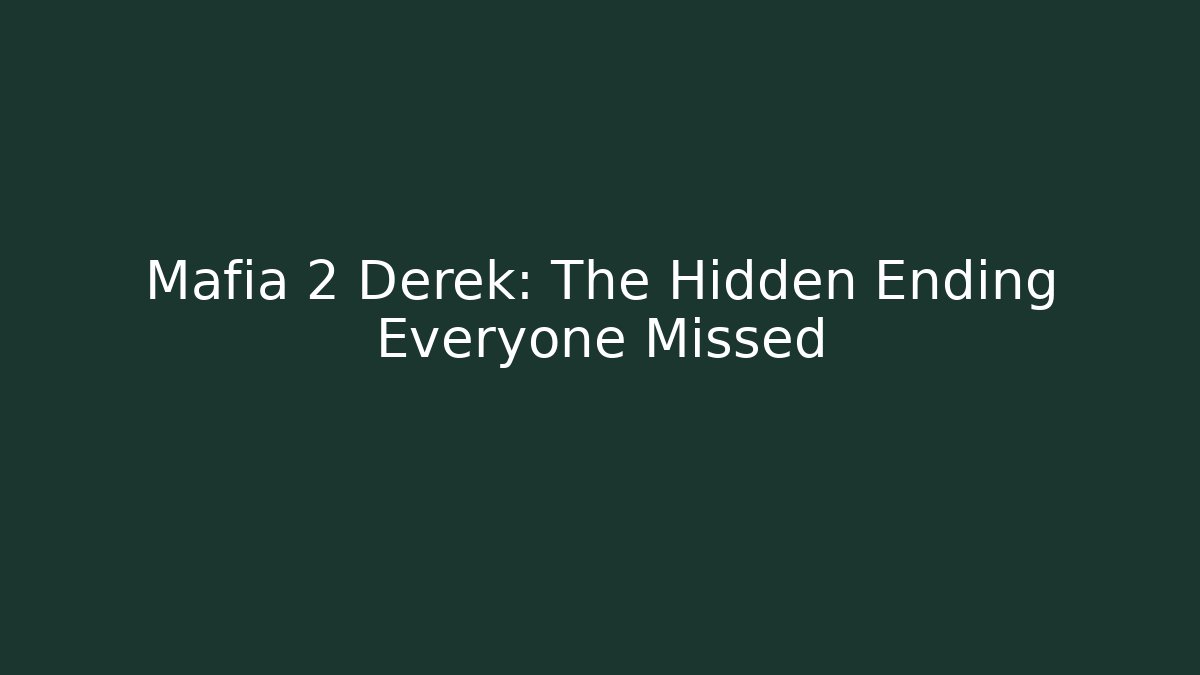 Mafia 2 Derek: The Hidden Ending Everyone Missed - Critter Realm