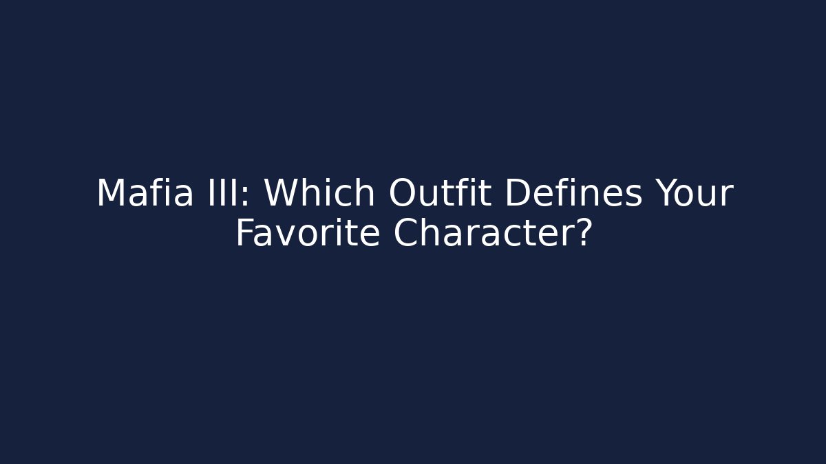 Mafia III: Which Outfit Defines Your Favorite Character? - Critter Realm