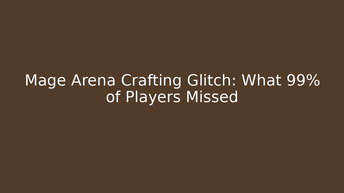 Mage Arena Crafting Glitch: What 99% of Players Missed