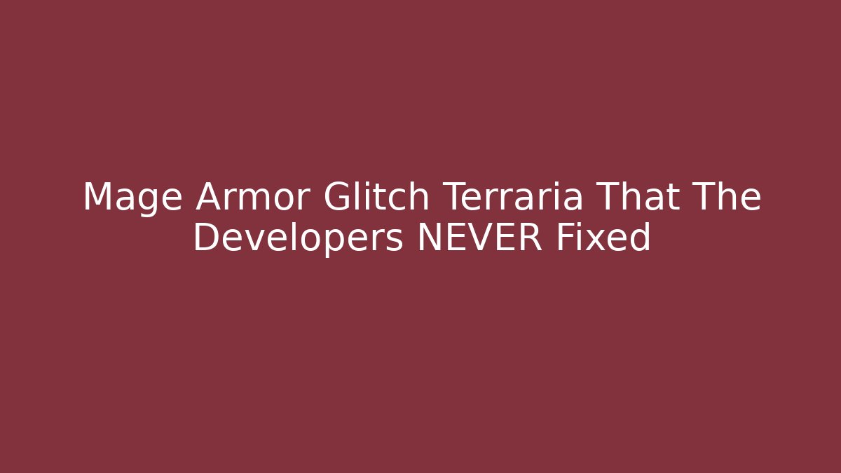 Mage Armor Glitch Terraria That The Developers NEVER Fixed