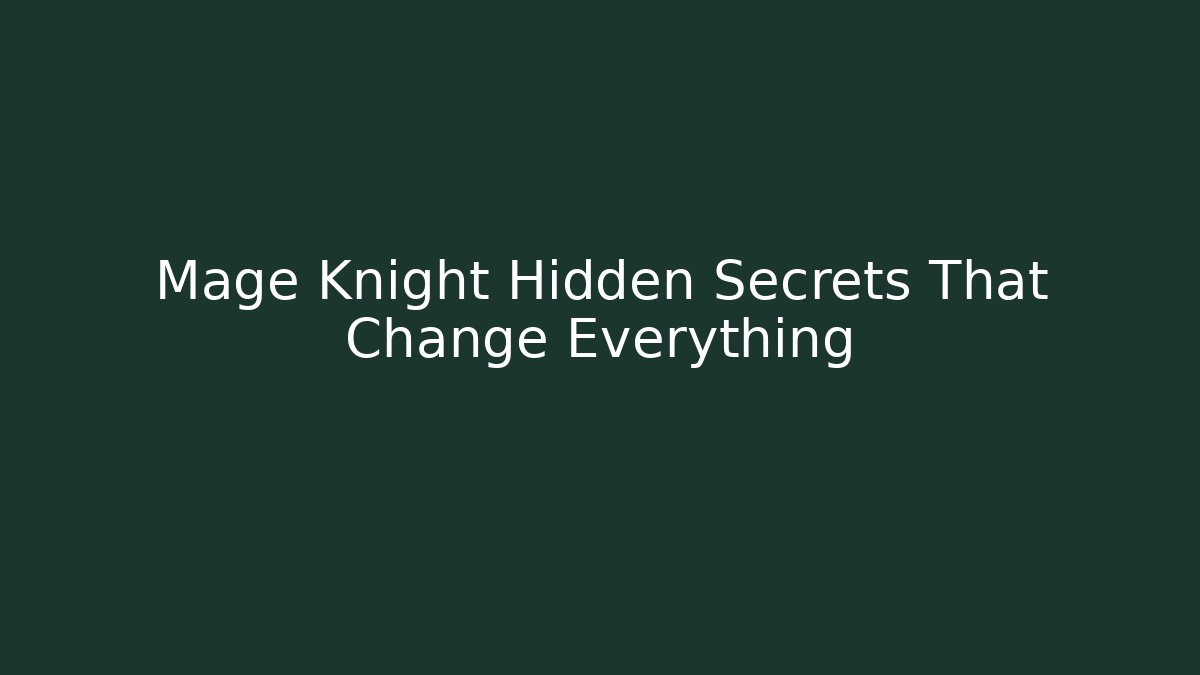 Mage Knight Hidden Secrets That Change Everything