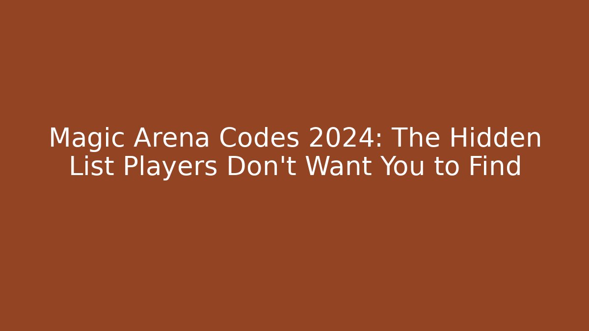 Magic Arena Codes 2024: The Hidden List Players Don't Want You to Find