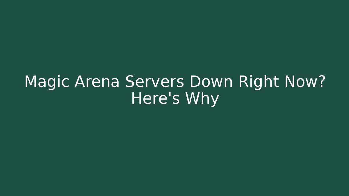 Magic Arena Servers Down Right Now? Here's Why