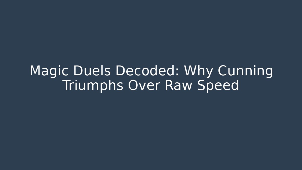 Magic Duels Decoded: Why Cunning Triumphs Over Raw Speed