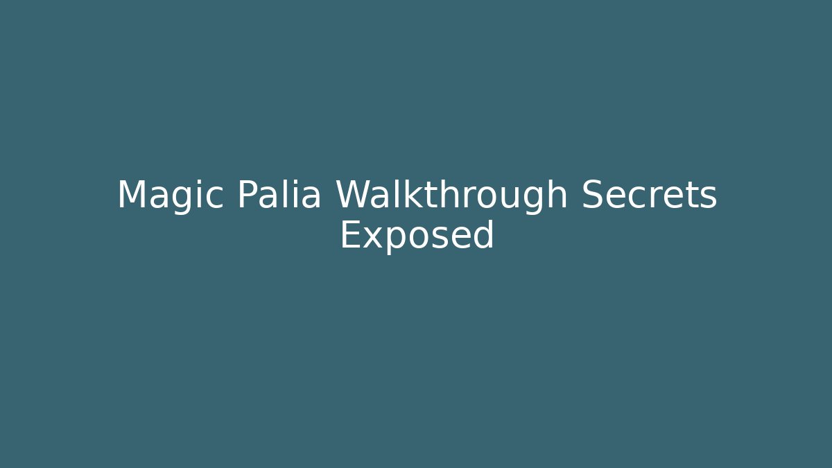 Magic Palia Walkthrough Secrets Exposed