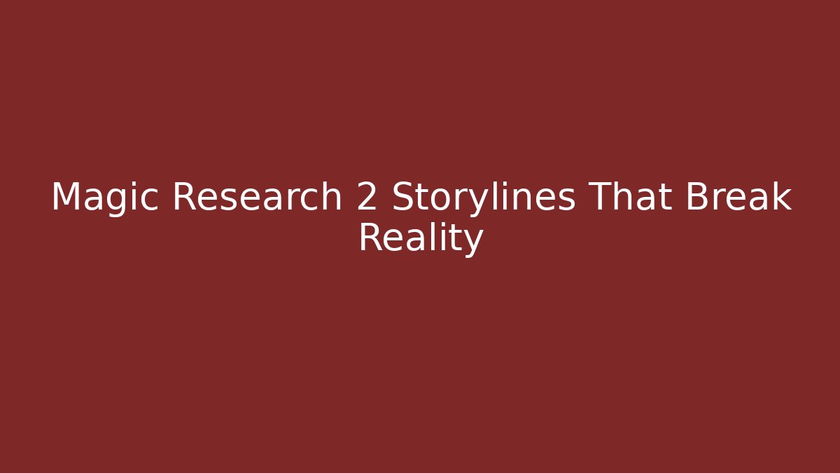 Magic Research 2 Storylines That Break Reality - Critter Realm