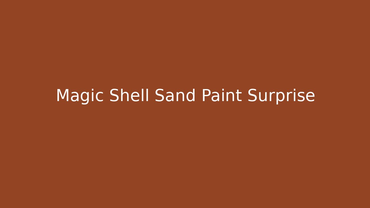 Magic Shell Sand Paint Surprise