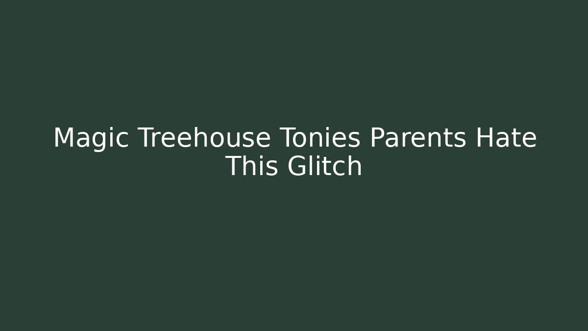 Magic Treehouse Tonies Parents Hate This Glitch - Critter Realm