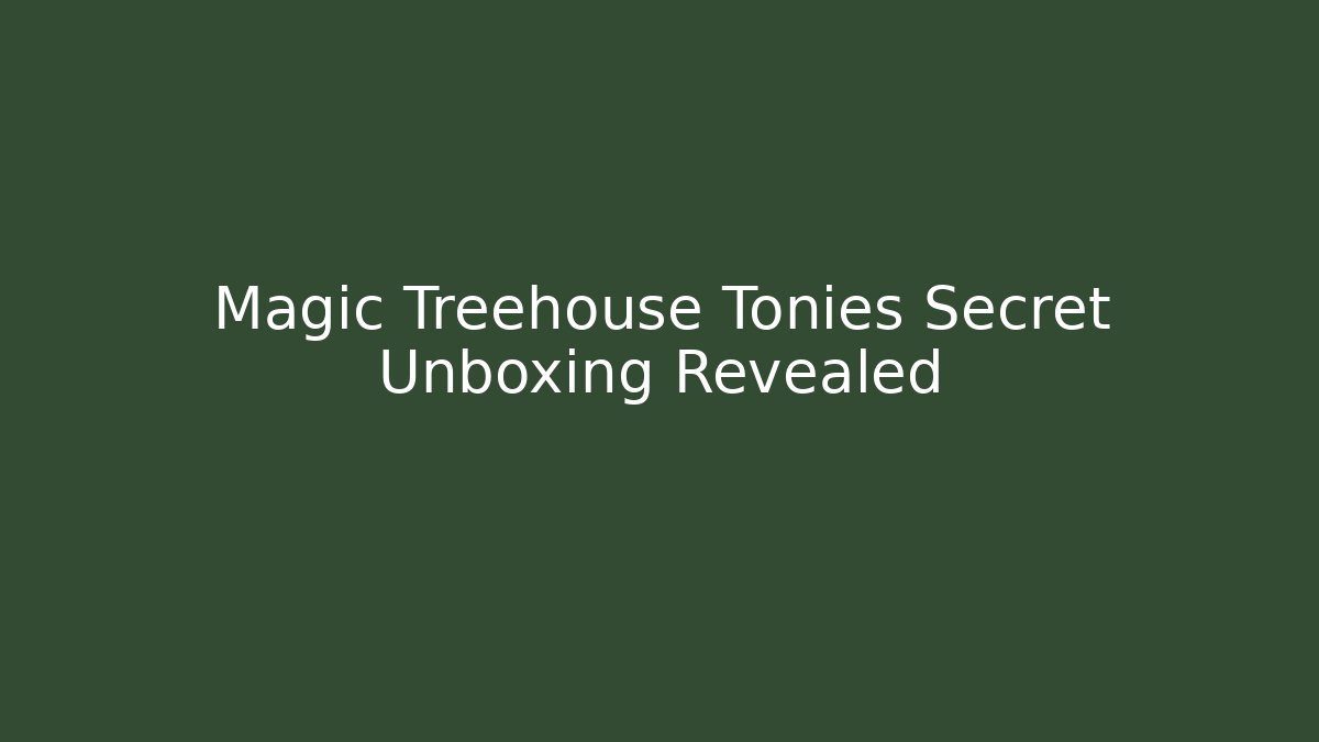 Magic Treehouse Tonies Secret Unboxing Revealed