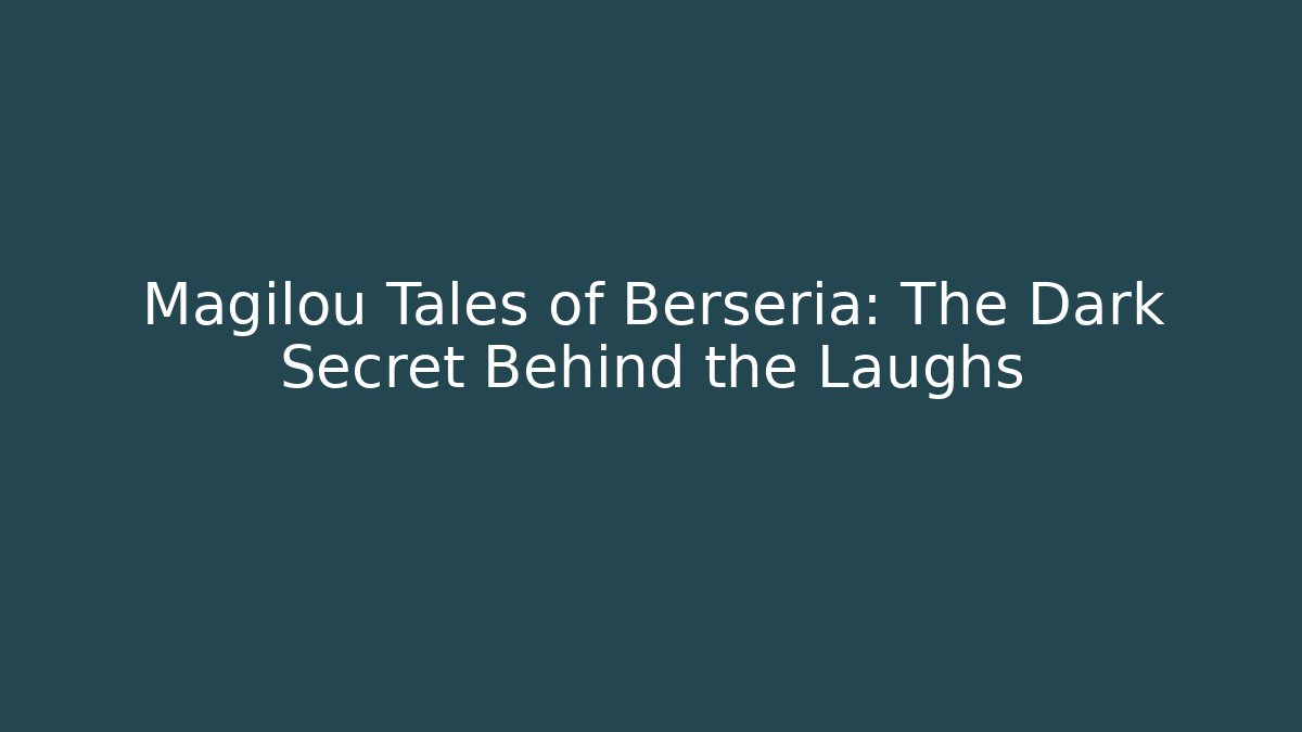 Magilou Tales of Berseria: The Dark Secret Behind the Laughs