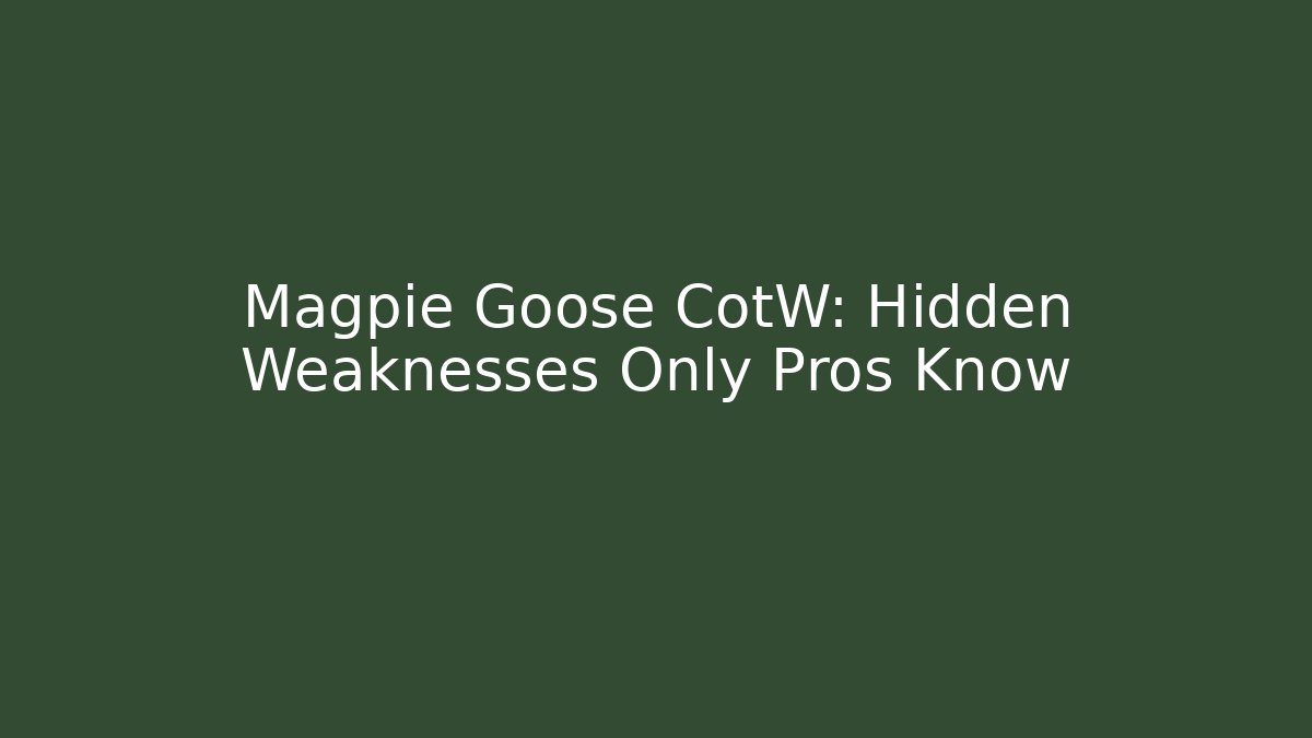 Magpie Goose CotW: Hidden Weaknesses Only Pros Know