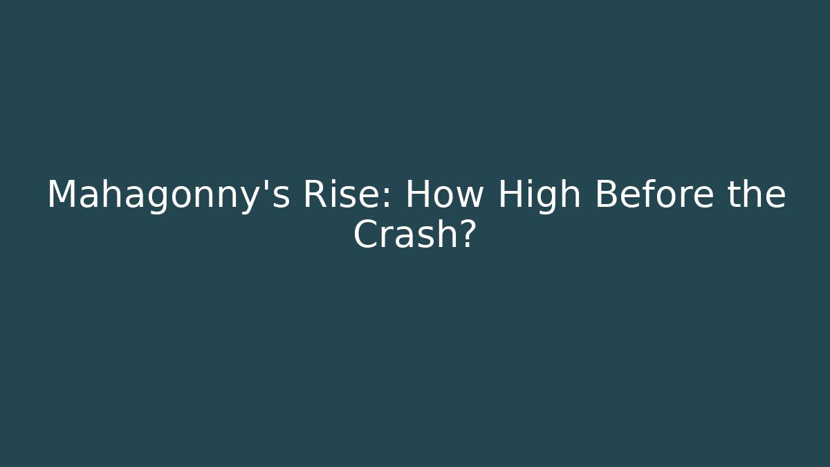 Mahagonny's Rise: How High Before the Crash?