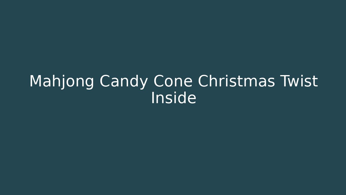 Mahjong Candy Cone Christmas Twist Inside