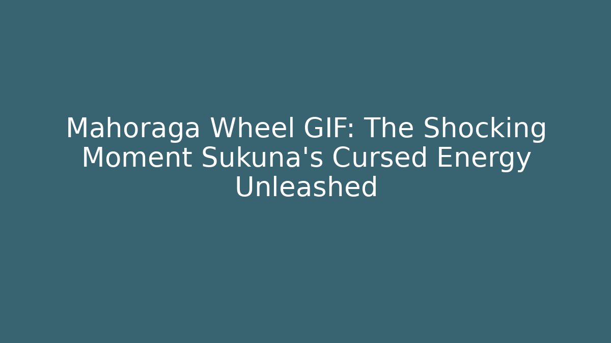 Mahoraga Wheel GIF: The Shocking Moment Sukuna’s Cursed Energy Unleashed