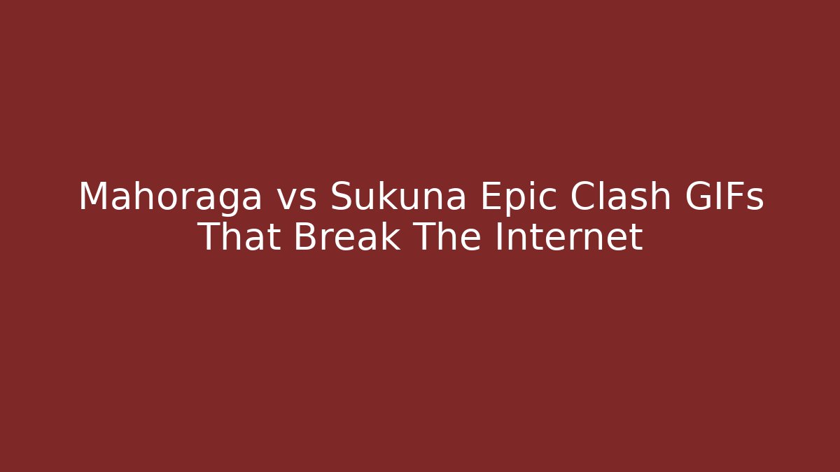 Mahoraga vs Sukuna Epic Clash GIFs That Break The Internet