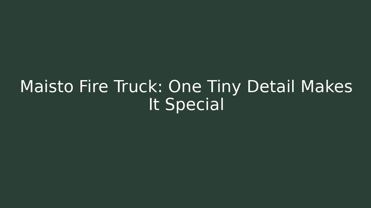 Maisto Fire Truck: One Tiny Detail Makes It Special - Critter Realm