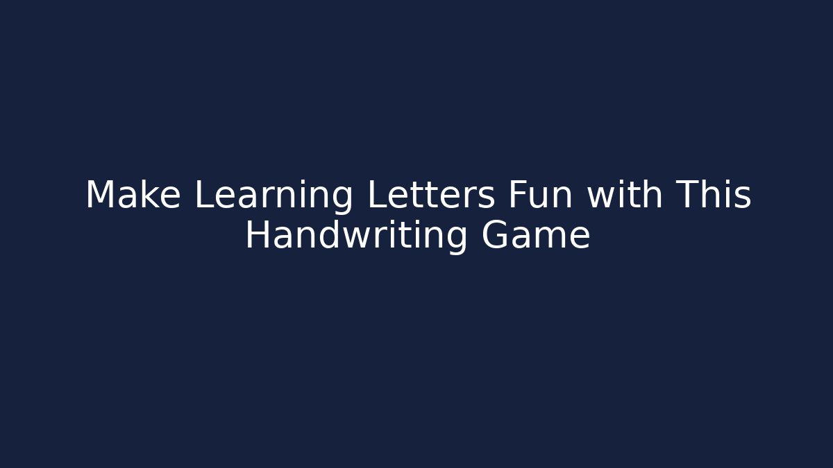 Make Learning Letters Fun with This Handwriting Game