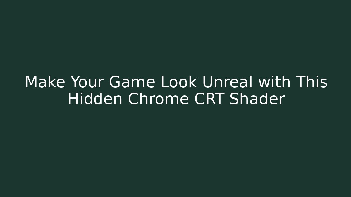 Make Your Game Look Unreal with This Hidden Chrome CRT Shader - Critter Realm
