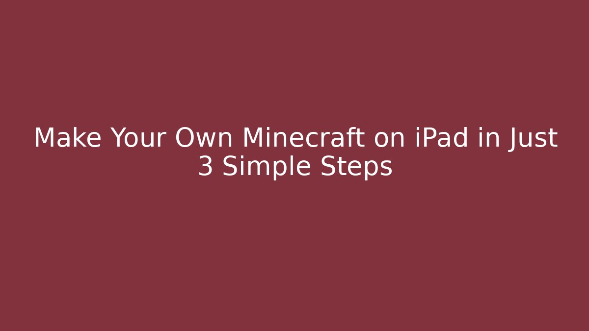 Make Your Own Minecraft on iPad in Just 3 Simple Steps