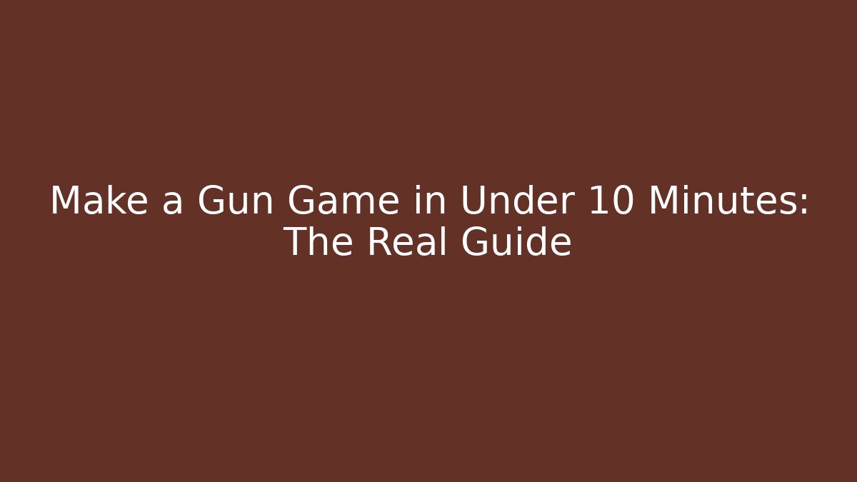 Make a Gun Game in Under 10 Minutes: The Real Guide - Critter Realm