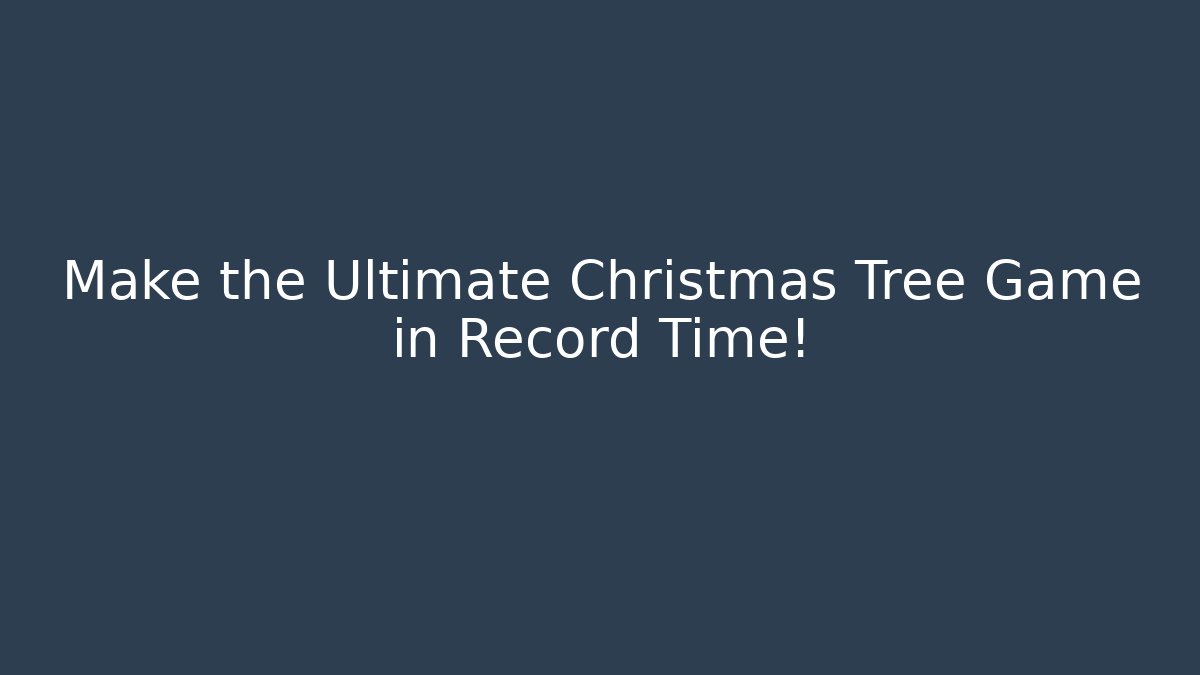Make the Ultimate Christmas Tree Game in Record Time! - Critter Realm