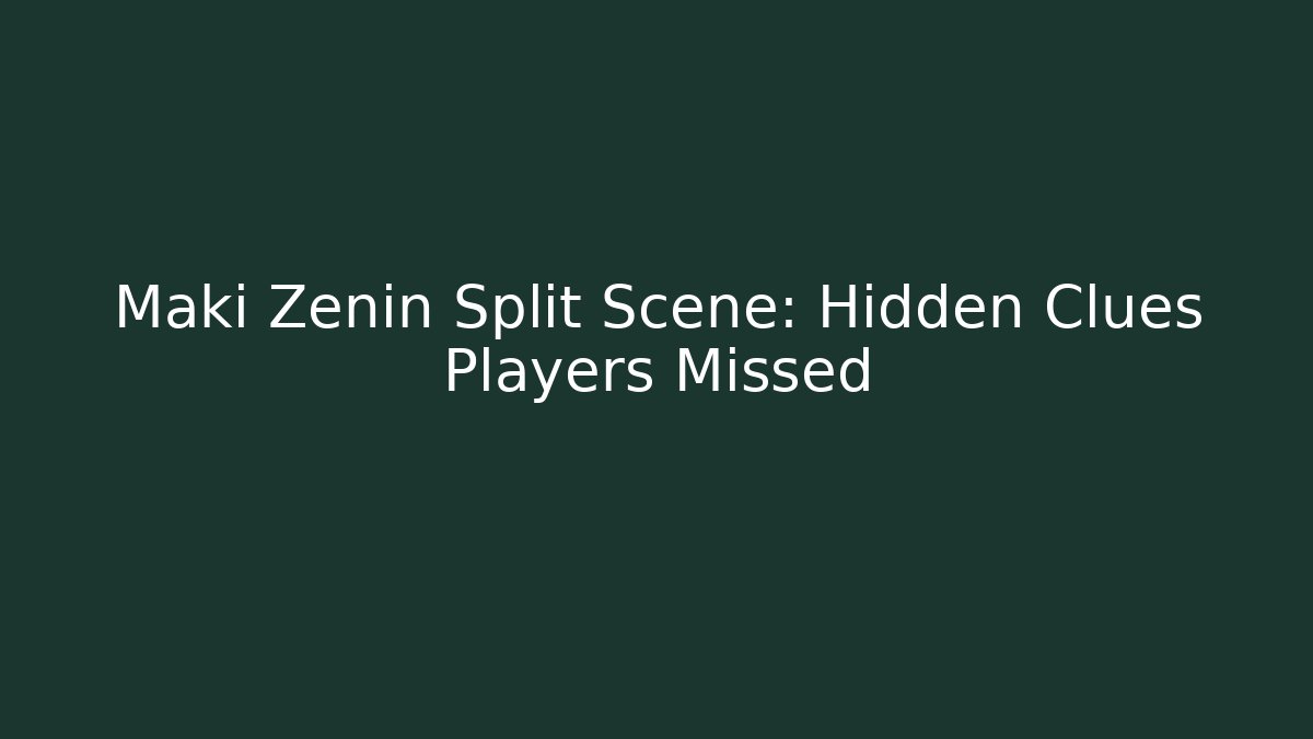 Maki Zenin Split Scene: Hidden Clues Players Missed