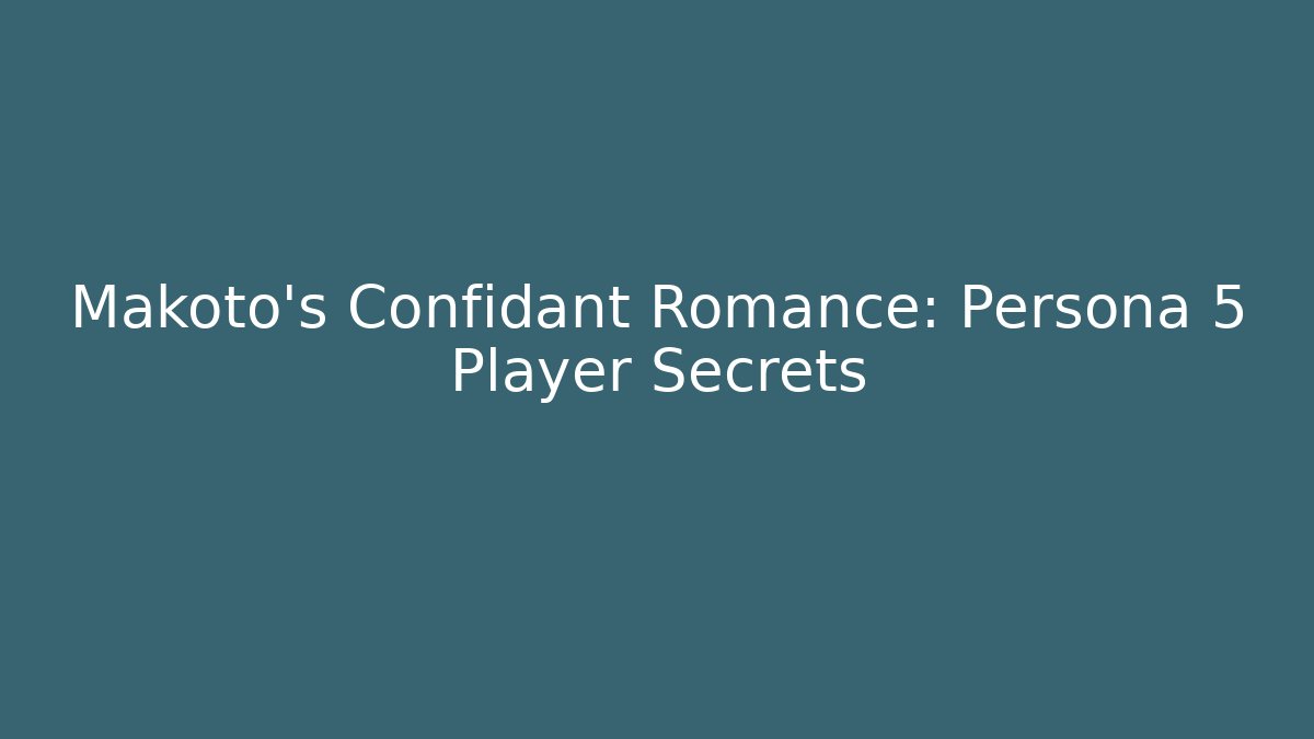 Makoto's Confidant Romance: Persona 5 Player Secrets - Critter Realm