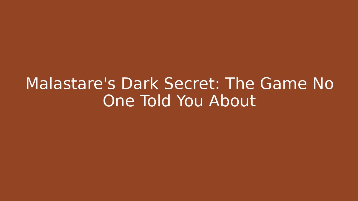 Malastare's Dark Secret: The Game No One Told You About