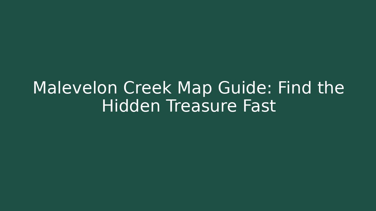 Malevelon Creek Map Guide: Find the Hidden Treasure Fast