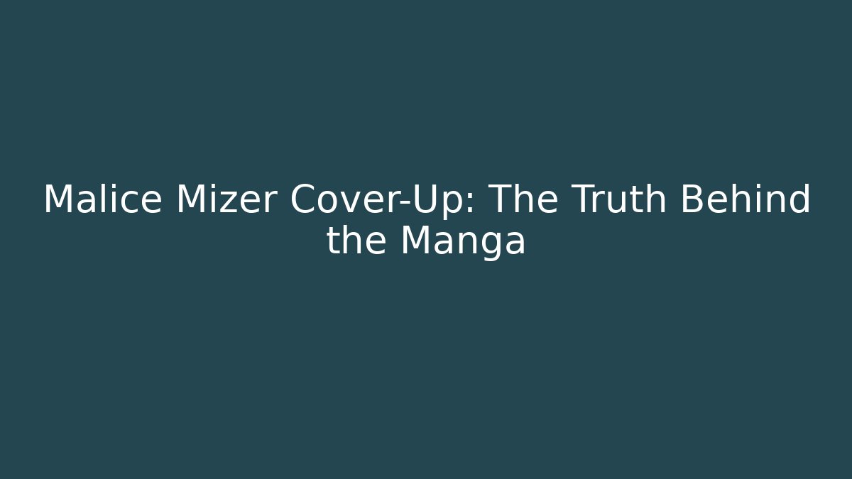 Malice Mizer Cover-Up: The Truth Behind the Manga