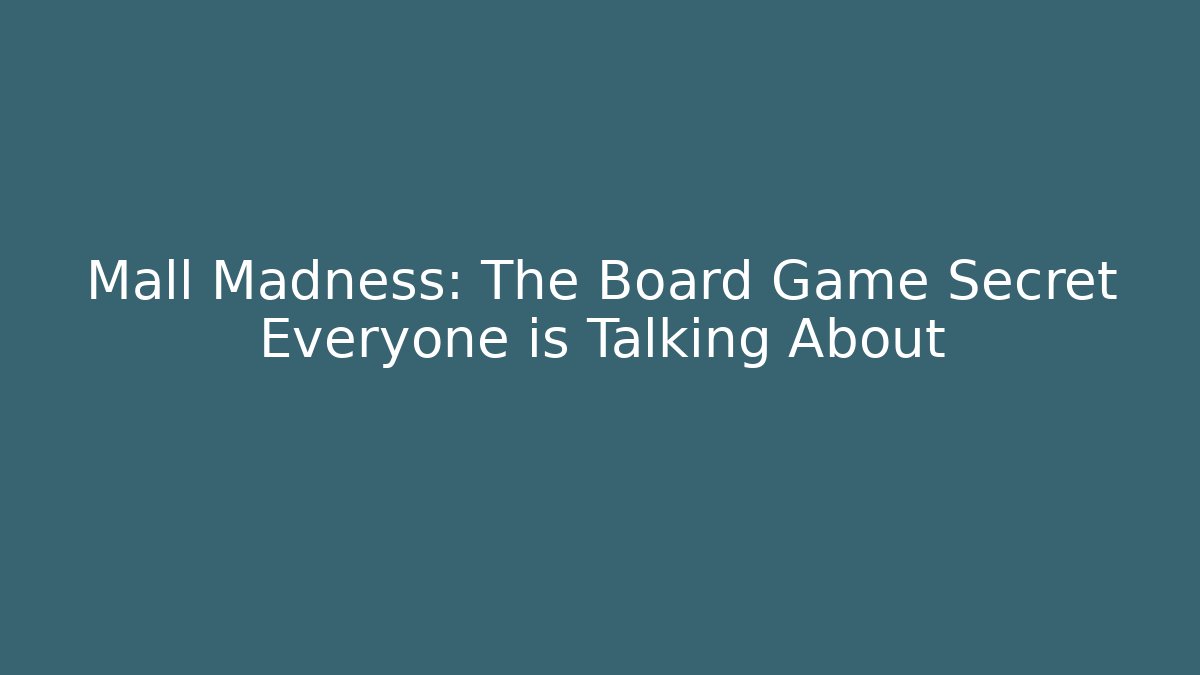 Mall Madness: The Board Game Secret Everyone is Talking About