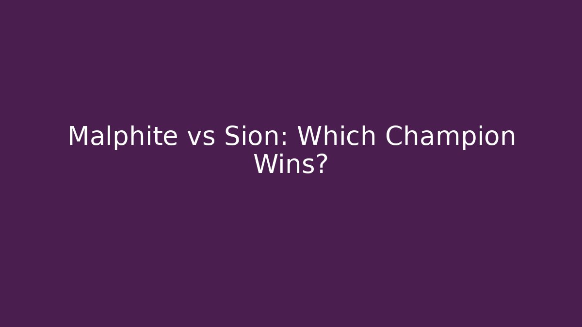 Malphite vs Sion: Which Champion Wins?